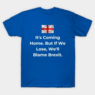 Euro 2024 - It's Coming Home. But If We Lose, We'll Blame Brexit. Iconic T-Shirt